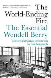 Cover of The World-Ending Fire: The Essential Wendell Berry
