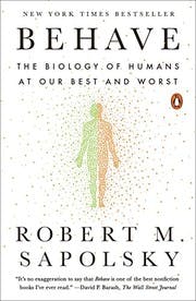 Cover of Behave: The Biology of Humans at Our Best and Worst