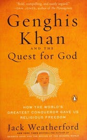 Cover of Genghis Khan and the Quest for God: How the World's Greatest Conqueror Gave Us Religious Freedom