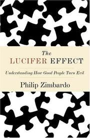 Cover of The Lucifer Effect: Understanding How Good People Turn Evil